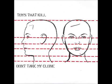 Toys That Kill - Don't Take My Clone