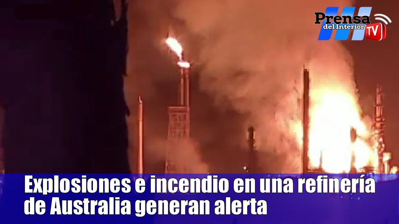 Explosiones en refinería de Australia: incendio y alerta energética
