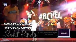 Download lagu Sakit Rindu - Sasya Arkhisna Ft. Cak Nophie ( KARAOKE VERSION) NO VOCAL COWOK mp3