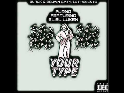 Furno Feat Eliel Luken - Your Type