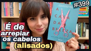 A CASA DA BELEZA, de Melba Escobar (#399)