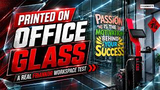 Printed on Office Glass | A Real Friankor Workspace Test