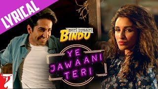 Lyrical: Ye Jawaani Teri Song with Lyrics | Meri Pyaari Bindu | Ayushmann | Parineeti | Kausar