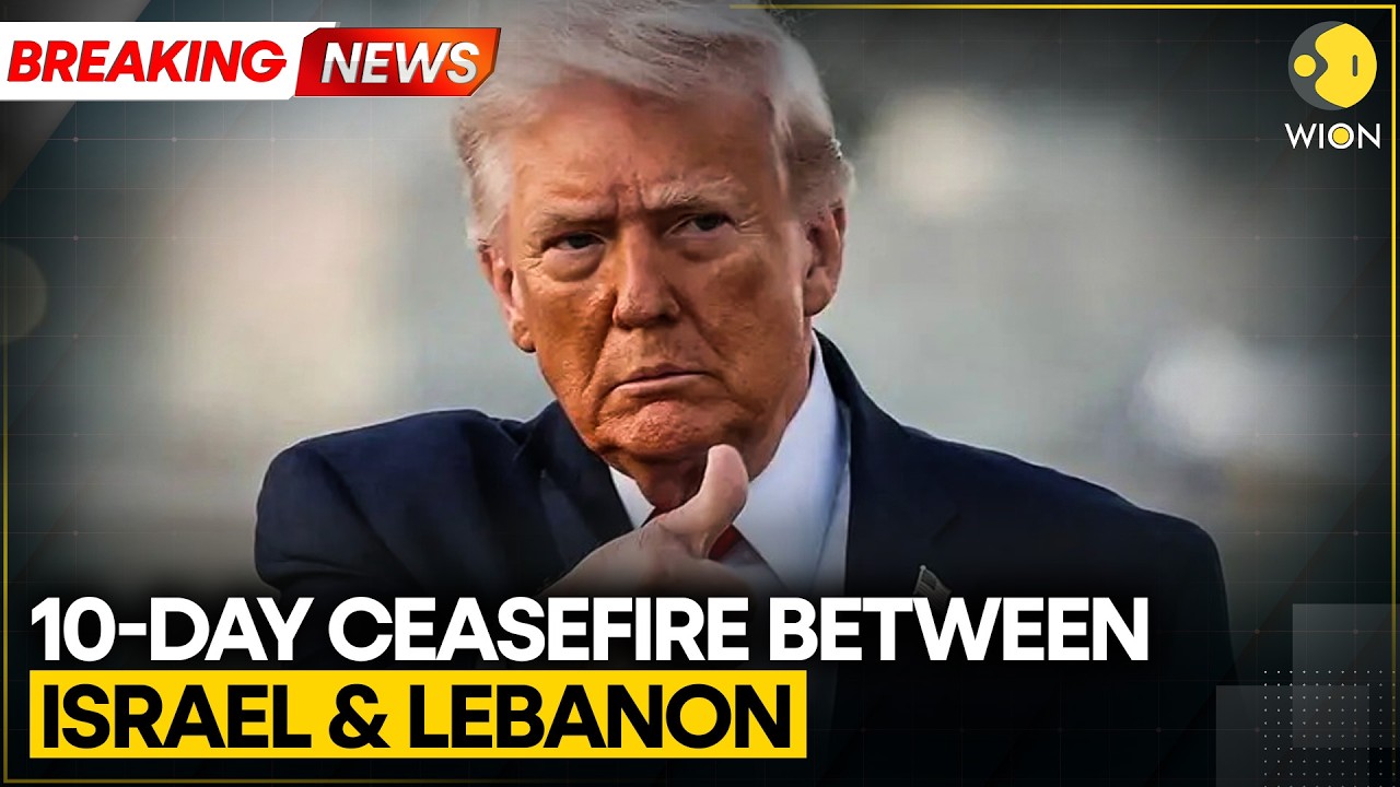 BREAKING: Trump Announces 10-Day Israel-Lebanon Ceasefire | WION