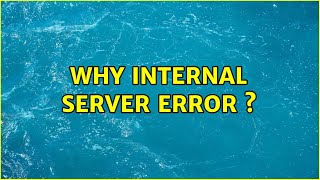 Why internal server error s