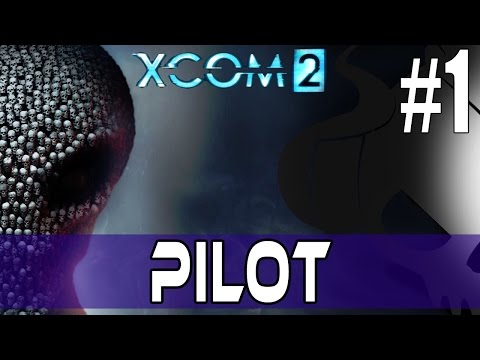 XCOM 2 - Episode 1 - PILOT