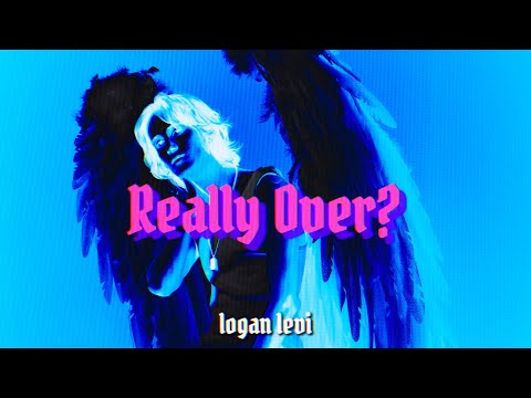 Logan Levi - Really Over? (Official Lyric Video)