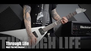 Matt The Riff Master - Through Life ( Original Song!)