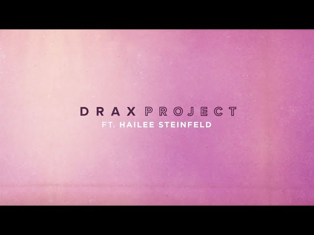 Drax Project Feat. Hailee Steinfeld - Woke Up Late