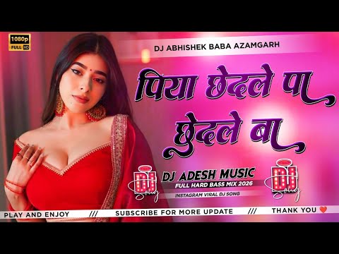 Saiya Chedle Pe Chedle Ba Dj Remix  Dj Remix  Bhojpuri Nonstop Dj Song Piya Chedle Par Chedle Ba Dj 