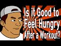 Is it Good to Feel Hungry After a Workout? 