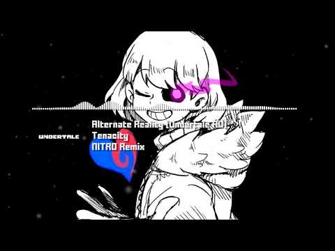 Alternate Reality [Undertale AU] - "Tenacity" NITRO Remix