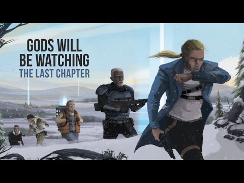 Gods will be watching (no comment) The Last Chapter DLC