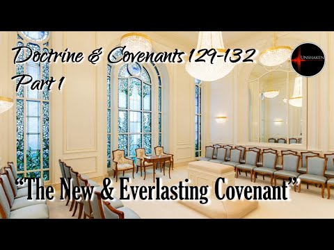 Come Follow Me - Doctrine and Covenants 129-131: "The New & Everlasting Covenant" (part 1 of 2)