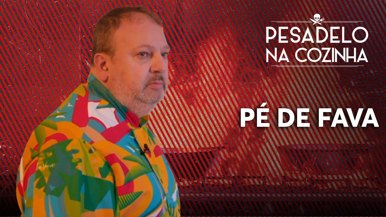 PÉ DE FAVA | Pesadelo na Cozinha [REAPRESENTAÇÃO]