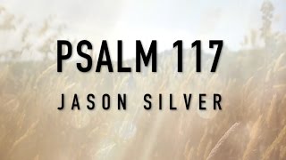 🎤 Psalm 117 Song with Lyrics - Faithful Love - Jason Silver [WORSHIP SONG]