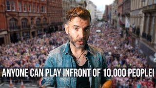 HOW ANY BAND OR MUSICIAN CAN PLAY IN FRONT OF 10,000 PEOPLE!