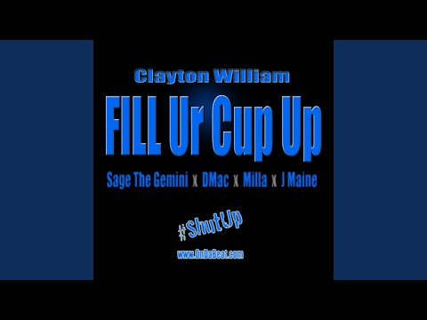 Fill Ur Cup Up (Main) (feat. Sage the Gemini, DMac, Milla & J Maine)