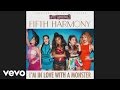 Fifth Harmony - I'm In Love With a Monster (Audio ...