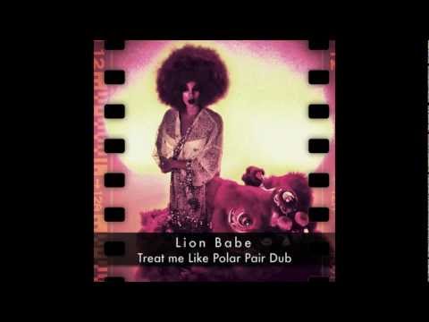 Lion Babe - Treat Me Like Polar Pair Dub