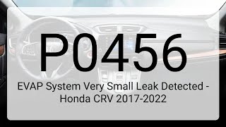 DTC P0456: EVAP System Very Small Leak Detected - Honda CRV 2017-2022