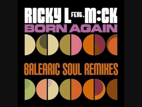Ricky L ft MCK - Born again (Baleric Soul Party Mix)