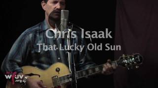 Chris Isaak  - "That Lucky Old Sun" (Live at WFUV)