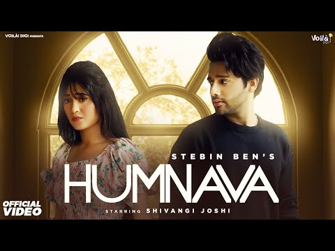 HUMNAVA: OFFICIAL VIDEO | Stebin Ben & Shivangi Joshi | Sad Song | Sanjeev Chaturvedi
