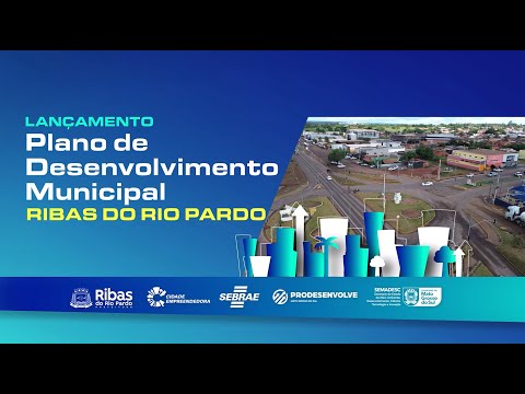 Lançamento do PLANO DE DESENVOLVIMENTO MUNICIPAL (PDM) em RIBAS DO RIO PARDO