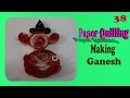 Paper quilling Making vinayakudu