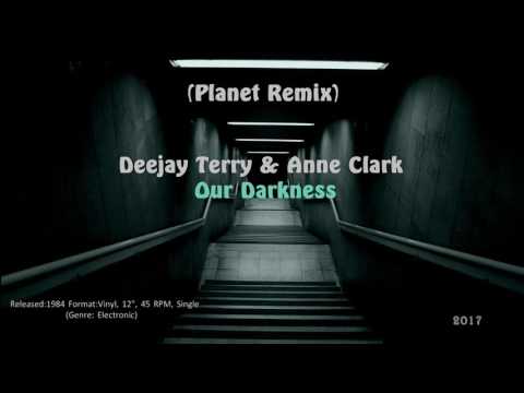 Deejay Terry & Anne Clark - Our Darkness (Planet Remix)