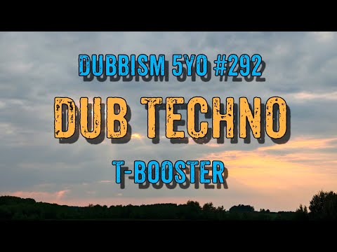 DUB TECHNO || DUBBISM 5YO №292 - T-Booster