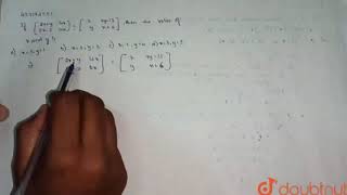 If `[(2x+y,4x),(5x-7,4x)]= [ (7,7y-13),(y ,x+6)] `  , then  the value  of |Class 12 MATH | Doubtnut