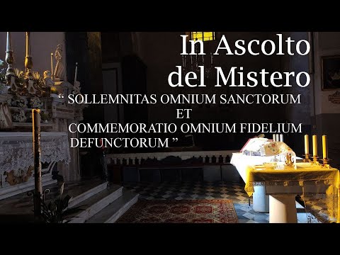In Ascolto del Mistero - Sollemnitas Omnium Sanctorum et Commemoratio Omnium fidelium defunctorum.