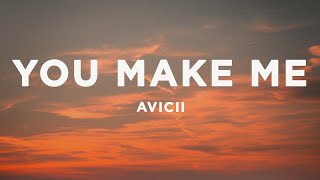 Avicii - You Make Me (Lyrics)