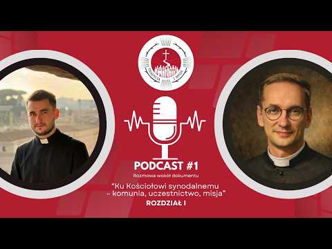 🎧 Podcast #1: "Ku Kościołowi synodalnemu..." – Rozdział I