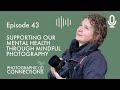 Ep43 - Ruth Davey: Supporting Our Mental Health Through Mindful Photography