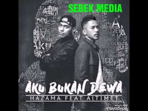 Aku Bukan Dewa - Hazama ft Altimet [ New Song 2017 ]