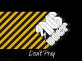 Don't Pray - 16 Volt 