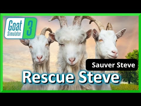 Goat simulator 3  _ Rescue Steve_ Sauver Steve