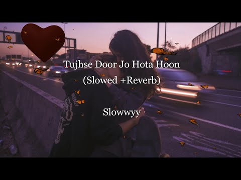 💙Gajendra Verma -Tujhse Door Jo Hota Hoon(Slowed + Reverb) + Dynamic Speed Change 🌹✨