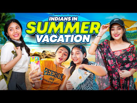 Indians In Summer Vacation | Ft. Tena Jaiin | The Paayal Jain