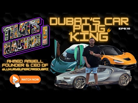 Episode 16: Dubai's Car Plug King - Ahmed Amwell