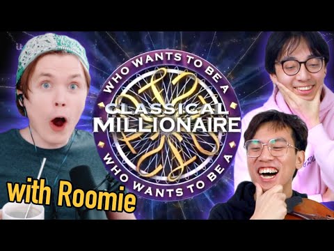 Who Wants to Be a Classical Millionaire (ft. RoomieOfficial) (Who Wants to Be a Classical Millionaire (ft. RoomieOfficial))