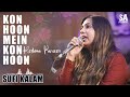 KON HOON MEIN KON HOON RESHMA PARVEEN SAAD ALAVI SUFI KALAM