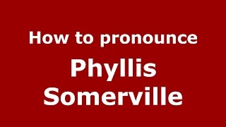 How to pronounce Phyllis Somerville