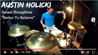 Austin Holicki - Israel Houghton - Better To Believe - Drum Cover *HD Studio Quality