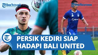 Boyong 25 Pemainnya, Persik Kediri Siap Hadapi Bali United Meskipun Tanpa Adi Eko dan Agil Munawar