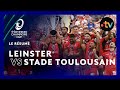 Champions Cup : le résumé de Leinster vs Stade Toulousain (finale)