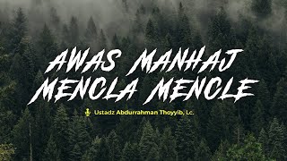 Download lagu Awas Manhaj Mencla Mencle - Ustadz Abdurrahman Thoyyib, Lc. mp3